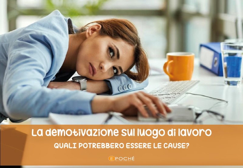 LA DEMOTIVAZIONE SUL POSTO DI LAVORO LA DEMOTIVAZIONE SUL POSTO DI LAVORO