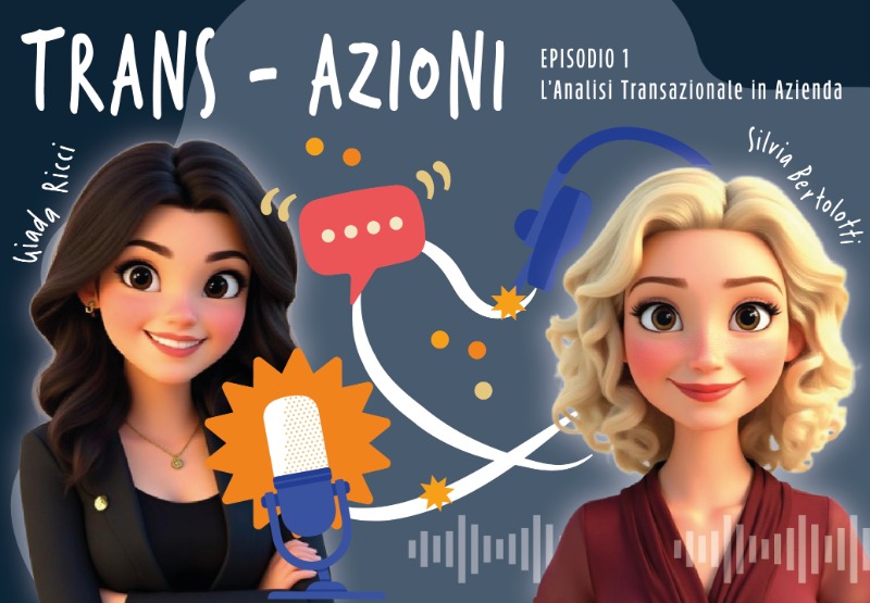 “L’Analisi Transazionale in azienda”: ecco il primo episodio di TRANS-AZIONI!